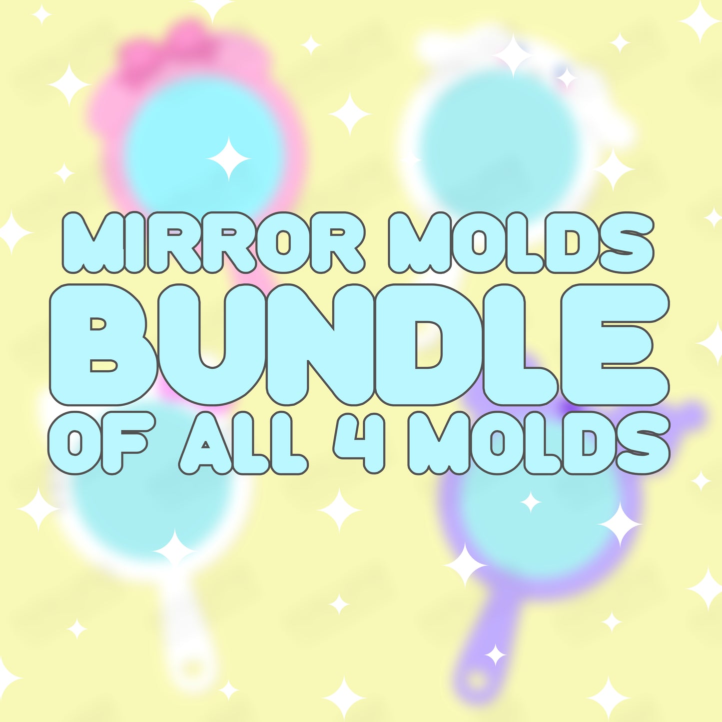 CUTIE MIRROR MOLDS (BUNDLE OF 4)